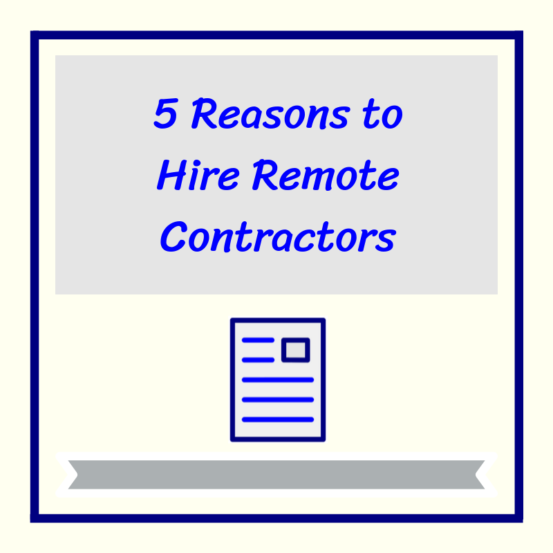 5 Reasons to Hire Remote Contractors