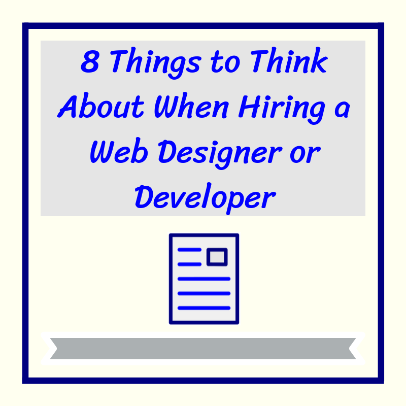 8 Things to Think About When Hiring a Web Designer or Developer