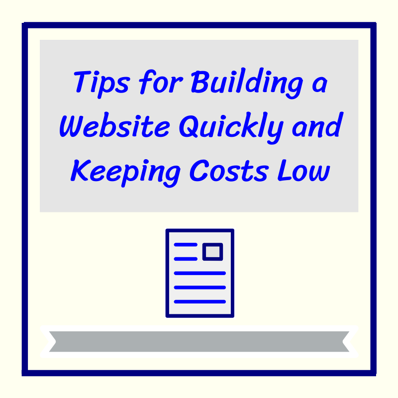 Tips for Building a Website Quickly and Keeping Costs Low
